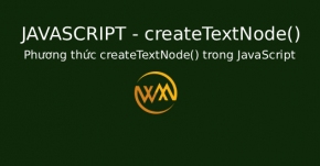Phương thức createTextNode() trong JavaScript