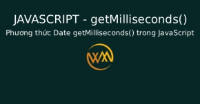 Phương thức Date getMilliseconds() trong JavaScript