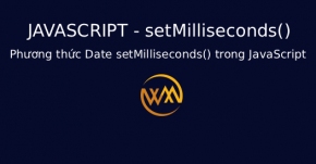 Phương thức Date setMilliseconds() trong JavaScript