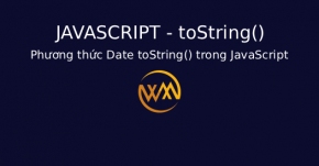 Phương thức Date toString() trong JavaScript