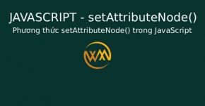Phương thức setAttributeNode() trong JavaScript