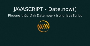 Phương thức tĩnh Date.now() trong JavaScript
