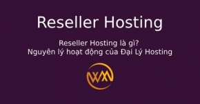 Reseller Hosting là gì? Nguyên lý hoạt động của Đại Lý Hosting