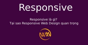 Responsive là gì? Tại sao Responsive Web Design quan trọng