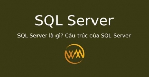 SQL Server là gì? Cấu trúc của SQL Server