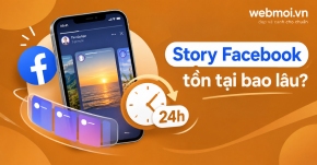 Story Facebook tồn tại bao lâu?