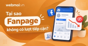 Tại sao Fanpage không có lượt tiếp cận?