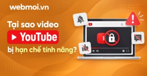 Tại sao video YouTube bị hạn chế tính năng?