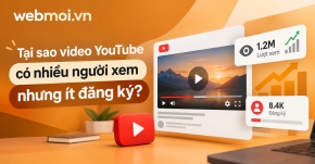 Tại sao video YouTube có nhiều người xem nhưng ít đăng ký?