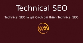 Technical SEO là gì? Cách cải thiện Technical SEO