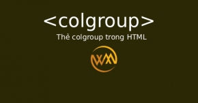 Thẻ colgroup trong HTML