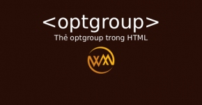 Thẻ optgroup trong HTML