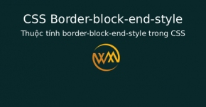 Thuộc tính border-block-end-style trong CSS