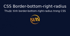 Thuộc tính border-bottom-right-radius trong CSS
