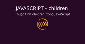 Thuộc tính children trong JavaScript