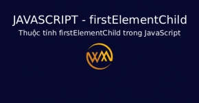 Thuộc tính firstElementChild trong JavaScript