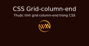 Thuộc tính grid-column-end trong CSS