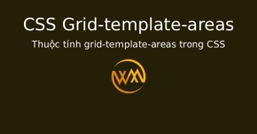 Thuộc tính grid-template-areas trong CSS