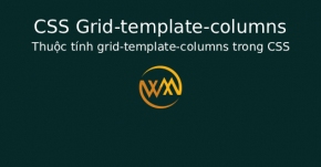 Thuộc tính grid-template-columns trong CSS