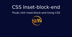 Thuộc tính inset-block-end trong CSS