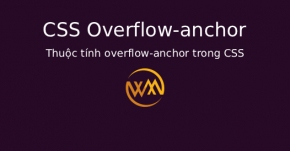 Thuộc tính overflow-anchor trong CSS