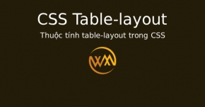 Thuộc tính table-layout trong CSS