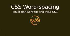 Thuộc tính word-spacing trong CSS