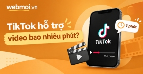 TikTok hỗ trợ video bao nhiêu phút?