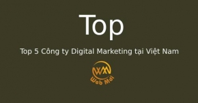 Top 5 Công ty Digital Marketing tại Việt Nam