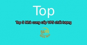 Top 5 Nhà cung cấp VPS chất lượng