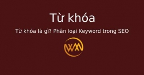 Từ khóa là gì? Phân loại Keyword trong SEO