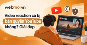 Video reaction có bị bản quyền YouTube không?