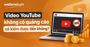 Video YouTube không có quảng cáo có kiếm được tiền không?