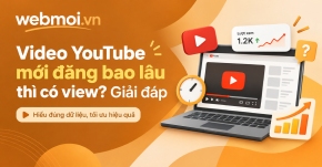 Video YouTube mới đăng bao lâu thì có view?