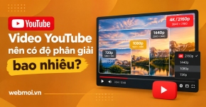 Video YouTube nên có độ phân giải bao nhiêu?