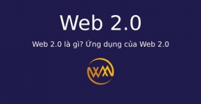 Web 2.0 là gì? Ứng dụng của Web 2.0