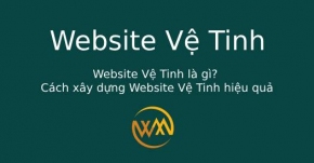 Website Vệ Tinh là gì? Cách xây dựng Website Vệ Tinh hiệu quả