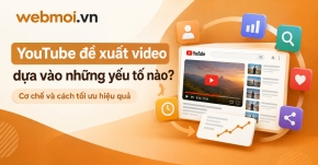 YouTube đề xuất video dựa vào những yếu tố nào?