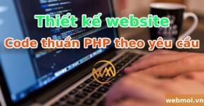 Thiết kế website code thuần PHP theo yêu cầu