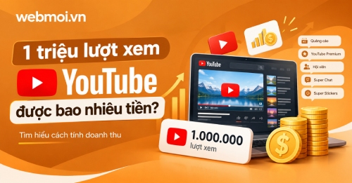 1 triệu lượt xem YouTube được bao nhiêu tiền? 1 triệu lượt xem YouTube được bao nhiêu tiền?