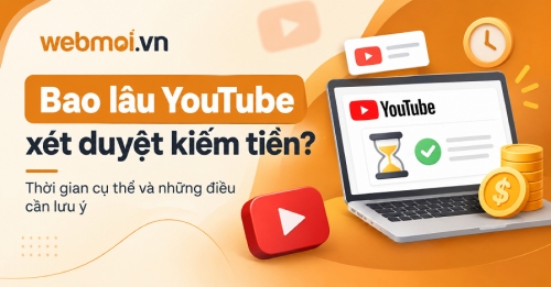 Bao lâu YouTube xét duyệt kiếm tiền? Bao lâu YouTube xét duyệt kiếm tiền?