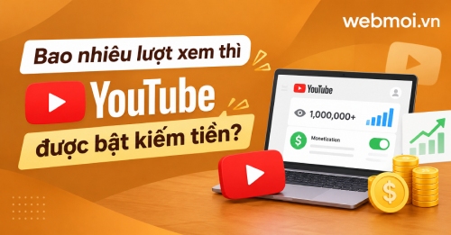 Bao nhiêu lượt xem thì YouTube được bật kiếm tiền? Bao nhiêu lượt xem thì YouTube được bật kiếm tiền?