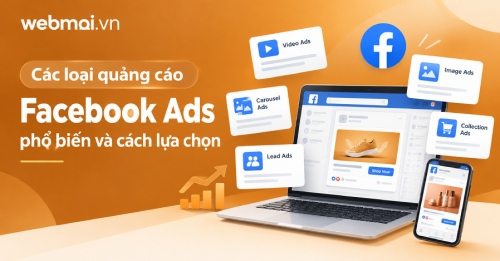 Các loại quảng cáo Facebook Ads phổ biến và cách lựa chọn Các loại quảng cáo Facebook Ads phổ biến và cách lựa chọn