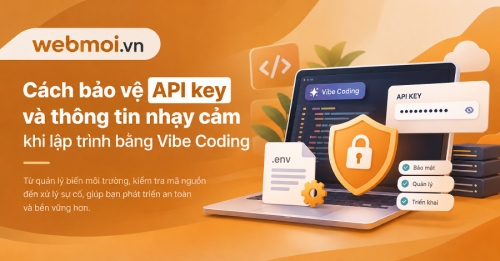 Cách bảo vệ API key và thông tin nhạy cảm khi lập trình bằng Vibe Coding