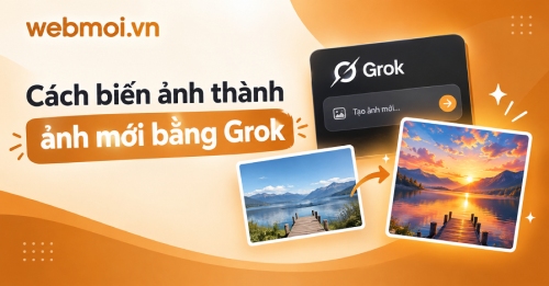 Cách biến ảnh thành ảnh mới bằng Grok Cách biến ảnh thành ảnh mới bằng Grok