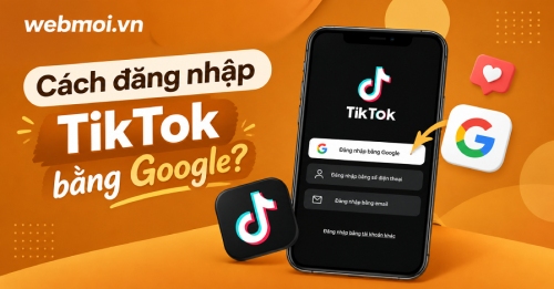 Cách đăng nhập TikTok bằng Google? Cách đăng nhập TikTok bằng Google?