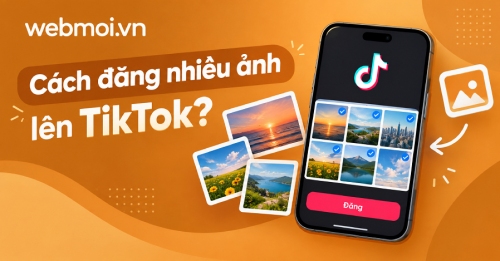 Cách đăng nhiều ảnh lên TikTok?