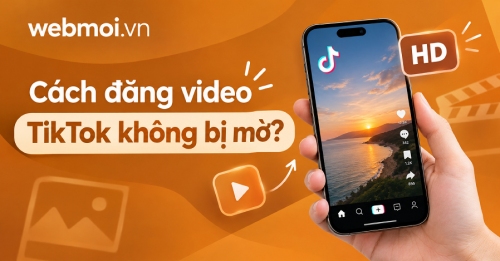 Cách đăng video TikTok không bị mờ?