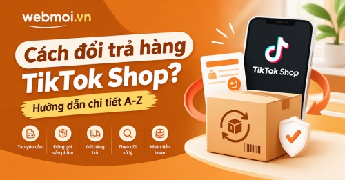 Cách đổi trả hàng TikTok Shop?