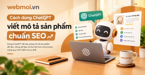 Cách dùng ChatGPT viết mô tả sản phẩm Cách dùng ChatGPT viết mô tả sản phẩm